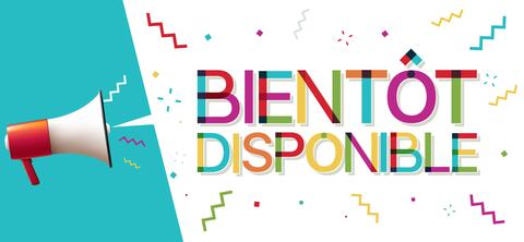 Bientôt disponible Bientôt disponible